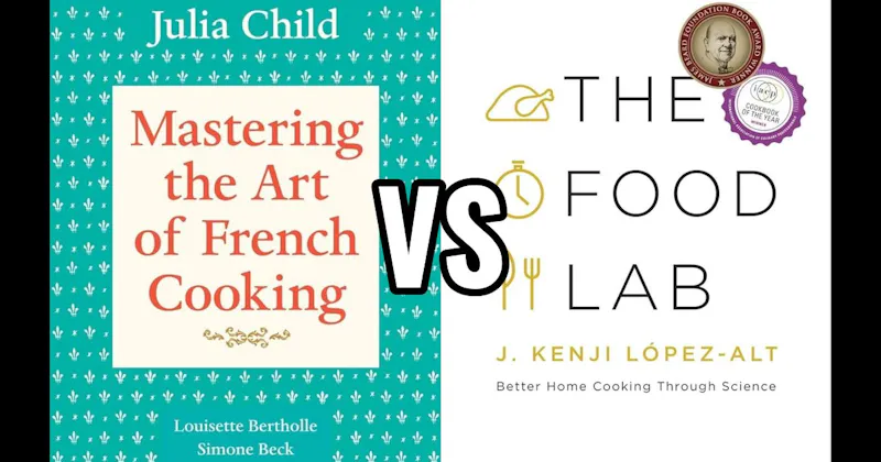 Mastering the Art of French Cooking vs. The Food Lab: Better Home Cooking Through Science