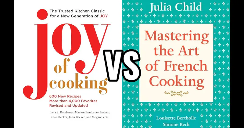 Mastering the Art of French Cooking vs. The Joy of Cooking