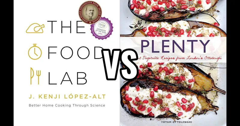 Plenty vs. The Food Lab: Better Home Cooking Through Science