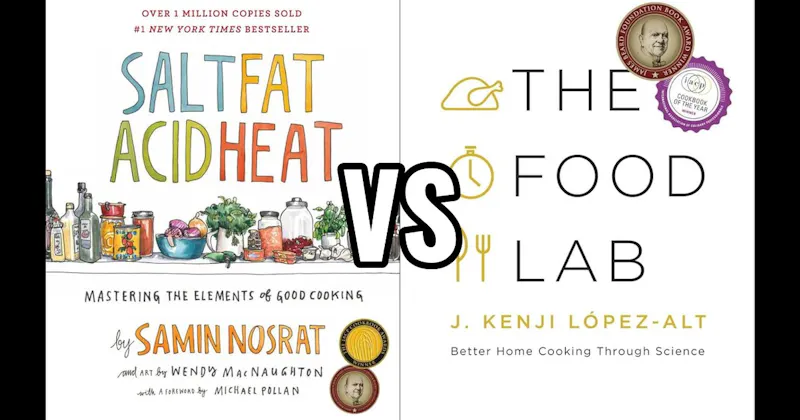 Salt, Fat, Acid, Heat vs. The Food Lab: Better Home Cooking Through Science