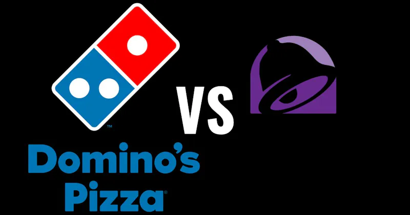 Dominos Pizza vs. Taco Bell