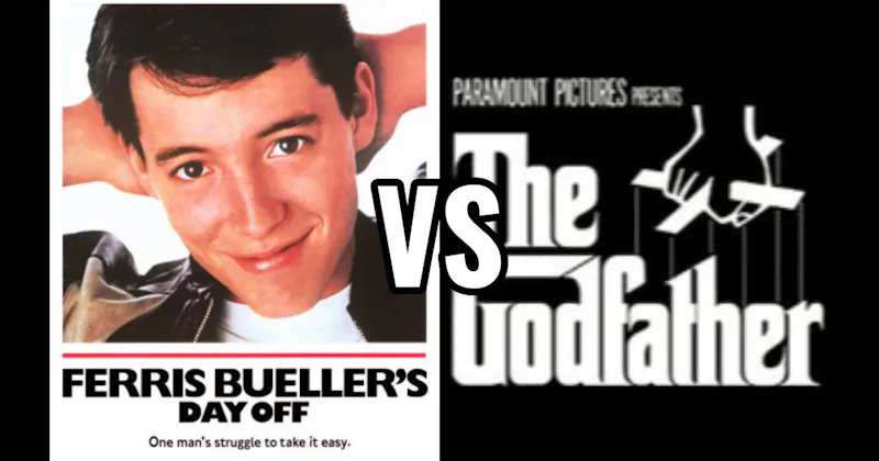 Ferris Bueller's Day Off vs. The Godfather