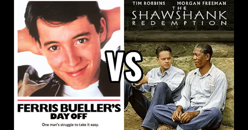 Ferris Bueller's Day Off vs. The Shawshank Redemption