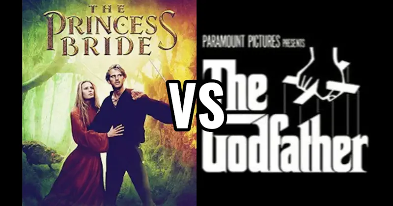 The Godfather vs. The Princess Bride