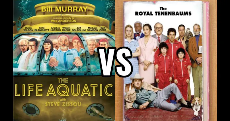 The Life Aquatic with Steve Zissou vs. The Royal Tenenbaums