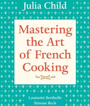 Mastering the Art of French Cooking