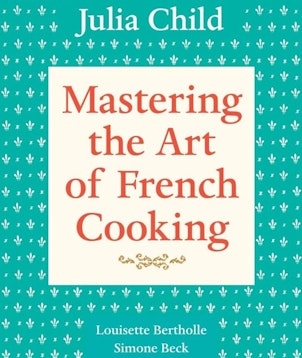 Mastering the Art of French Cooking